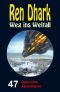 [Ren Dhark - Weg ins Weltall 47] • Operation Apokalypse
